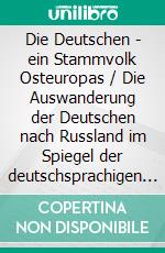 Die Deutschen - ein Stammvolk Osteuropas / Die Auswanderung der Deutschen nach Russland im Spiegel der deutschsprachigen Presse im Jahre 1763. E-book. Formato EPUB ebook di Walther Friesen