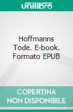 Hoffmanns Tode. E-book. Formato EPUB ebook di Urs W. Käser