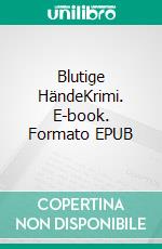 Blutige HändeKrimi. E-book. Formato EPUB ebook