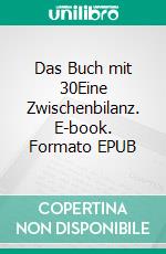 Das Buch mit 30Eine Zwischenbilanz. E-book. Formato EPUB ebook di Alexander Glöckler