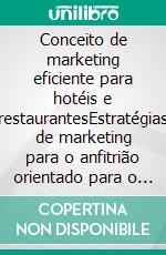 Conceito de marketing eficiente para hotéis e restaurantesEstratégias de marketing para o anfitrião orientado para o futuro. E-book. Formato EPUB ebook