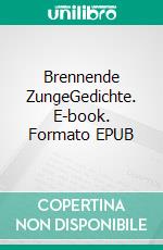 Brennende ZungeGedichte. E-book. Formato EPUB ebook