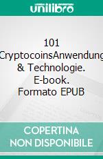 101 CryptocoinsAnwendung & Technologie. E-book. Formato EPUB ebook