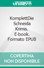 KomplettDie Schneida Krimis. E-book. Formato EPUB ebook