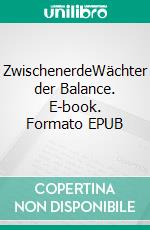 ZwischenerdeWächter der Balance. E-book. Formato EPUB ebook di Tanja Wagner