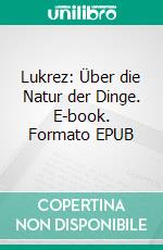 Lukrez: Über die Natur der Dinge. E-book. Formato EPUB ebook