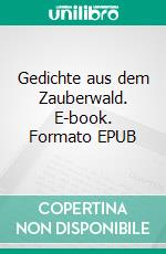 Gedichte aus dem Zauberwald. E-book. Formato EPUB