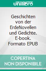 Geschichten von der ErdeNovellen und Gedichte. E-book. Formato EPUB ebook di Michael Maniura