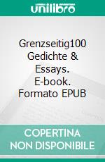 Grenzseitig100 Gedichte & Essays. E-book. Formato EPUB ebook di Jo Köhler