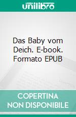 Das Baby vom Deich. E-book. Formato EPUB ebook