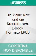 Die kleine Nixe und die Kräuterhexen. E-book. Formato EPUB ebook