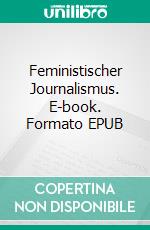 Feministischer Journalismus. E-book. Formato EPUB ebook