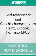 Gedischterscher und Geschischterschervom Heinz. E-book. Formato EPUB ebook di Heinz Bördner