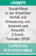 Sozial-Klima in der KriseÜber Verfall und Erneuerung von Anstand und Respekt. E-book. Formato EPUB ebook