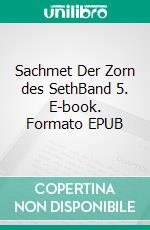 Sachmet Der Zorn des SethBand 5. E-book. Formato EPUB ebook