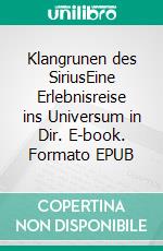 Klangrunen des SiriusEine Erlebnisreise ins Universum in Dir. E-book. Formato EPUB ebook