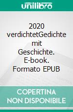 2020 verdichtetGedichte mit Geschichte. E-book. Formato EPUB ebook