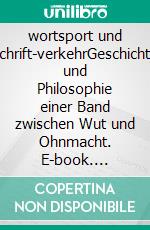 wortsport und schrift-verkehrGeschichte und Philosophie einer Band zwischen Wut und Ohnmacht. E-book. Formato EPUB ebook di Tom-Oliver Regenauer