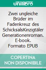 Zwei ungleiche Brüder im Fadenkreuz des SchicksalsKinzigtäler Generationenroman. E-book. Formato EPUB ebook