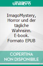 ImagoMystery, Horror und der tägliche Wahnsinn. E-book. Formato EPUB ebook