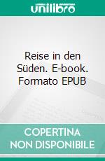 Reise in den Süden. E-book. Formato EPUB ebook