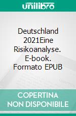 Deutschland 2021Eine Risikoanalyse. E-book. Formato EPUB ebook