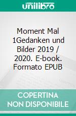 Moment Mal 1Gedanken und Bilder 2019 / 2020. E-book. Formato EPUB ebook di Joe Brockerhoff