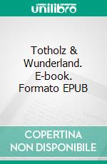 Totholz & Wunderland. E-book. Formato EPUB ebook di Bodo Witzke