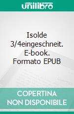 Isolde 3/4eingeschneit. E-book. Formato EPUB ebook