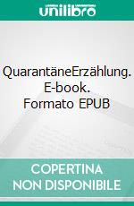 QuarantäneErzählung. E-book. Formato EPUB ebook