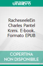 RacheseeleEin Charles Pantel Krimi. E-book. Formato EPUB ebook