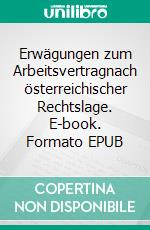 Erwägungen zum Arbeitsvertragnach österreichischer Rechtslage. E-book. Formato EPUB ebook