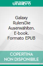 Galaxy RulersDie Auserwählten. E-book. Formato EPUB