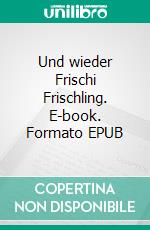 Und wieder Frischi Frischling. E-book. Formato EPUB ebook di Sascha Lange