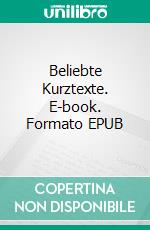 Beliebte Kurztexte. E-book. Formato EPUB ebook