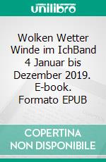 Wolken Wetter Winde im IchBand 4 Januar bis Dezember 2019. E-book. Formato EPUB ebook di Hertaldis Offermann