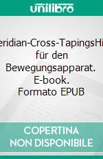 Meridian-Cross-TapingsHilfe für den Bewegungsapparat. E-book. Formato EPUB ebook