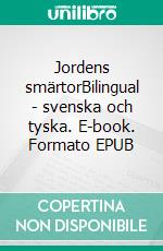 Jordens smärtorBilingual - svenska och tyska. E-book. Formato EPUB ebook