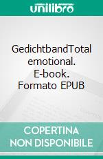 GedichtbandTotal emotional. E-book. Formato EPUB ebook