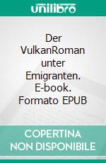 Der VulkanRoman unter Emigranten. E-book. Formato EPUB ebook di Klaus Mann