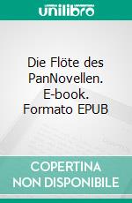 Die Flöte des PanNovellen. E-book. Formato EPUB ebook di Ernst Wiechert