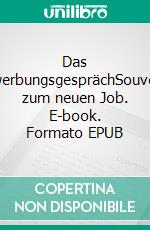 Das BewerbungsgesprächSouverän zum neuen Job. E-book. Formato EPUB ebook