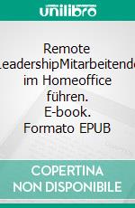 Remote LeadershipMitarbeitende im Homeoffice führen. E-book. Formato EPUB ebook di Stephanie Babiel