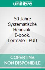 50 Jahre Systematische Heuristik. E-book. Formato EPUB