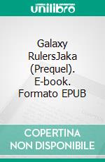 Galaxy RulersJaka (Prequel). E-book. Formato EPUB ebook di Karlheinz Huber