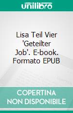 Lisa Teil Vier 'Geteilter Job'. E-book. Formato EPUB ebook