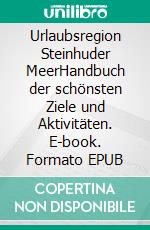 Urlaubsregion Steinhuder MeerHandbuch der schönsten Ziele und Aktivitäten. E-book. Formato EPUB ebook di Kai Nülle