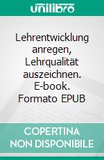 Lehrentwicklung anregen, Lehrqualität auszeichnen. E-book. Formato EPUB ebook