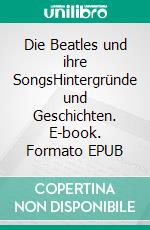 Die Beatles und ihre SongsHintergründe und Geschichten. E-book. Formato EPUB ebook di Wolfgang Brockers