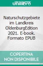 Naturschutzgebiete im Landkreis OldenburgEdition 2021. E-book. Formato EPUB ebook di Martin Brinkmann